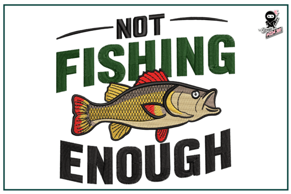 Not Fishing Enough Embroidery Design Review